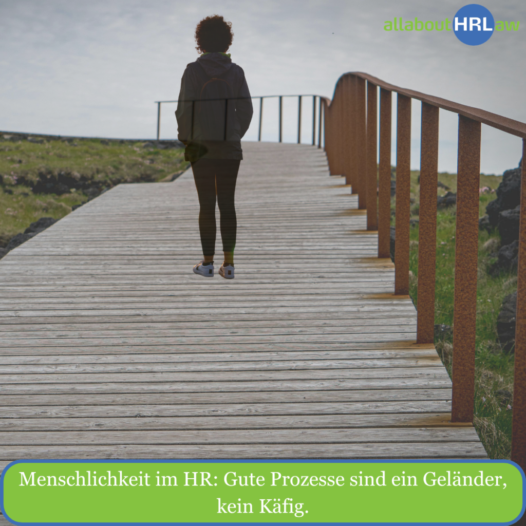 Menschlichkeit im HR: Gute Prozesse sind ein Geländer, kein Käfig